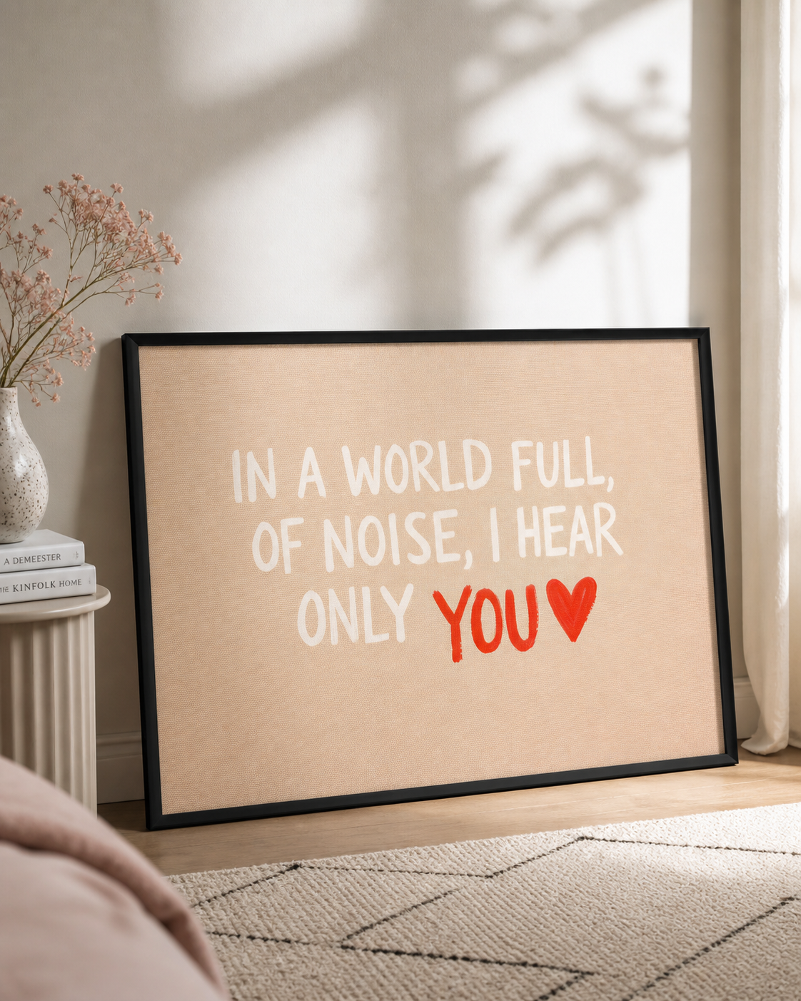 In a World Full of Noise, I Hear Only You