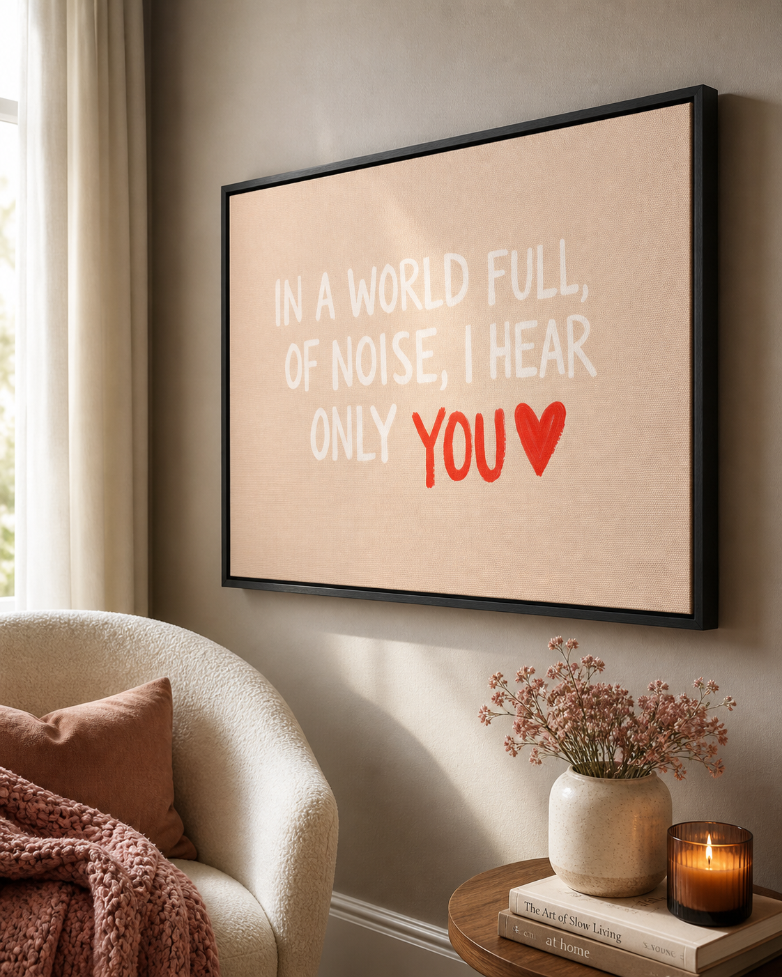 In a World Full of Noise, I Hear Only You